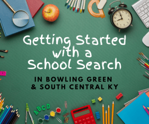 Getting Started with a School Search in Bowling Green and South Central Kentucky
